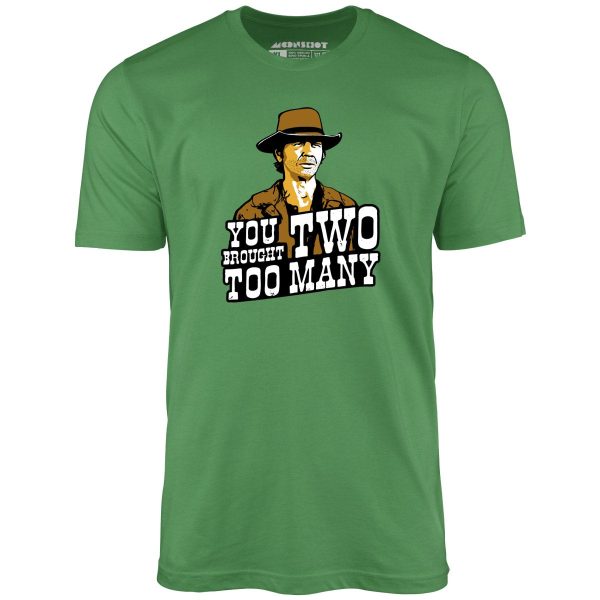 You Brought Two Too Many - Unisex T-Shirt Sale - Image 4