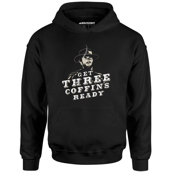 Get Three Coffins Ready - Unisex Hoodie Online