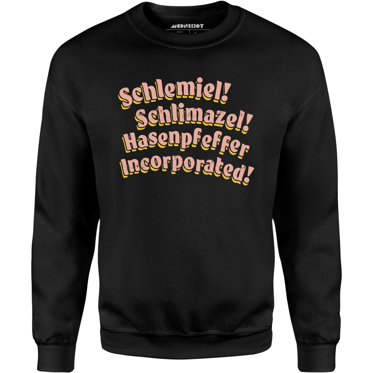 Schlemiel! Schlimazel! Hasenpfeffer Incorporated – Unisex Sweatshirt Hot on Sale