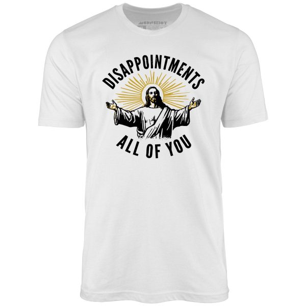 Disappointments All of You - Unisex T-Shirt Fashion - Image 4