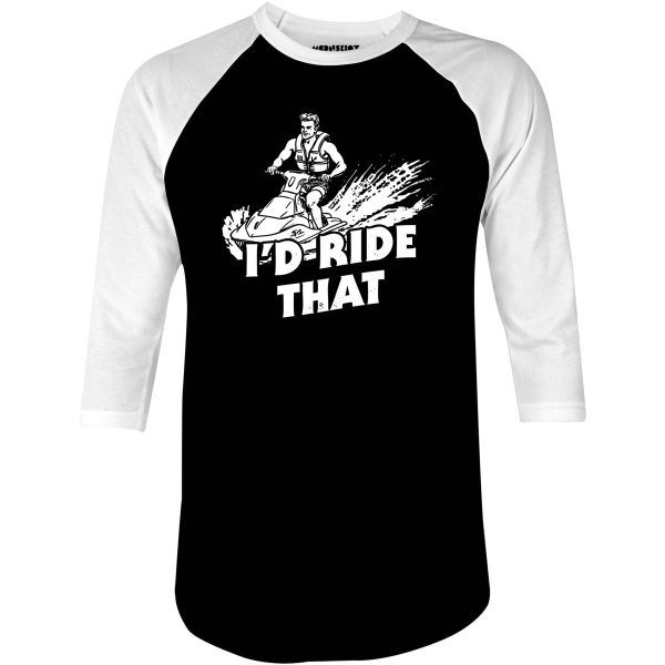 I d Ride That - 3 4 Sleeve Raglan T-Shirt Online Sale - Image 2
