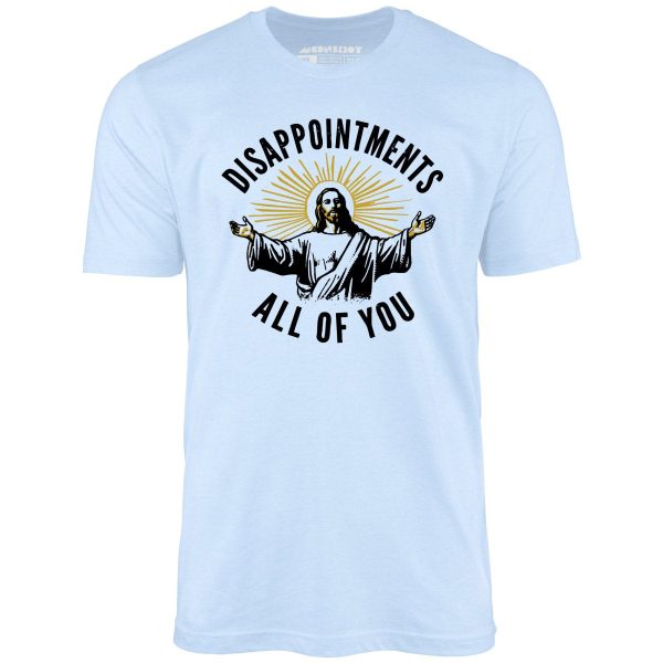 Disappointments All of You - Unisex T-Shirt Fashion - Image 2