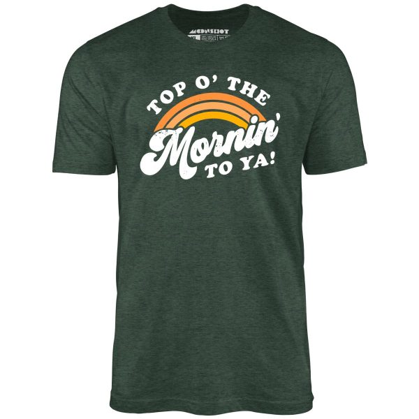 Top O  The Mornin  To Ya - Unisex T-Shirt Sale - Image 4