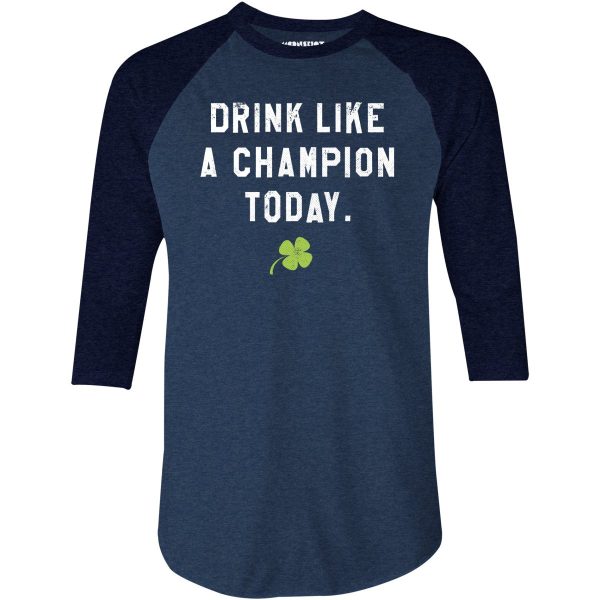 Drink Like a Champion Today - 3 4 Sleeve Raglan T-Shirt Supply