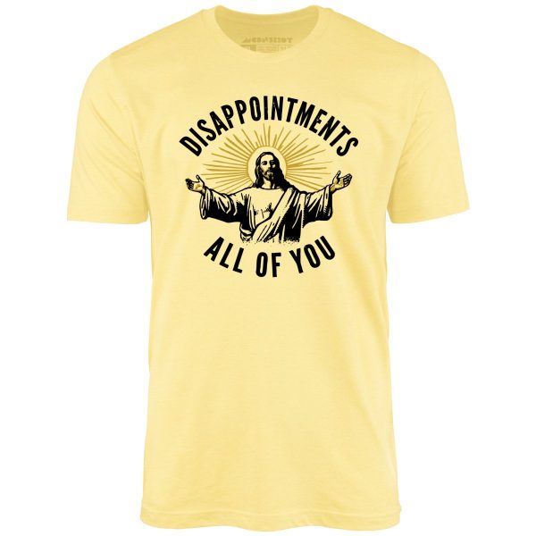 Disappointments All of You - Unisex T-Shirt Fashion - Image 5