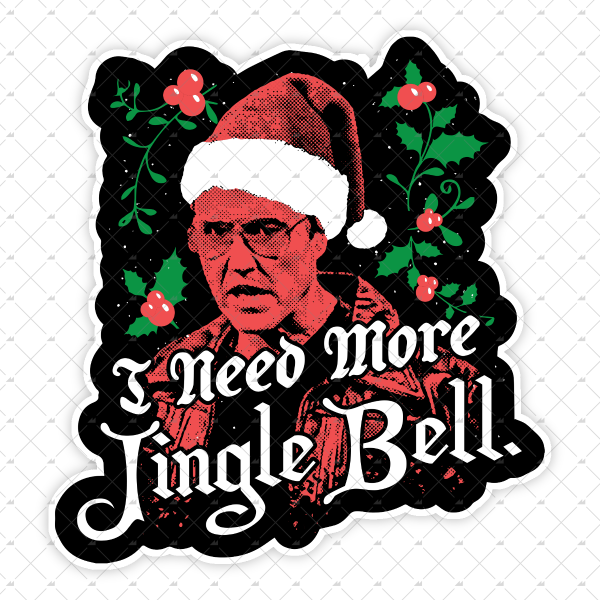 I Need More Jingle Bell - Sticker For Discount