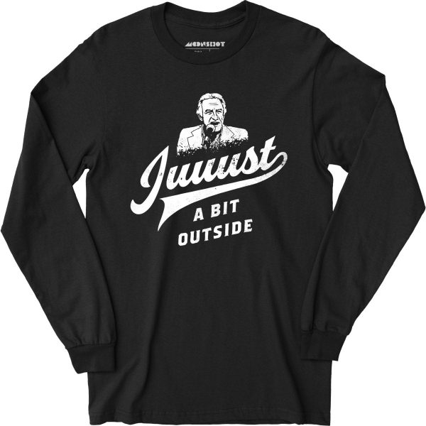 Juuust a Bit Outside - Long Sleeve T-Shirt Online - Image 2