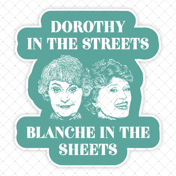 Dorothy in the Streets Blanche in the Sheets - Sticker Online Sale